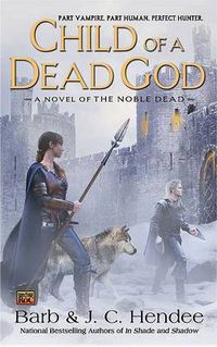 Cover image for Child of a Dead God: A Novel of the Noble Dead