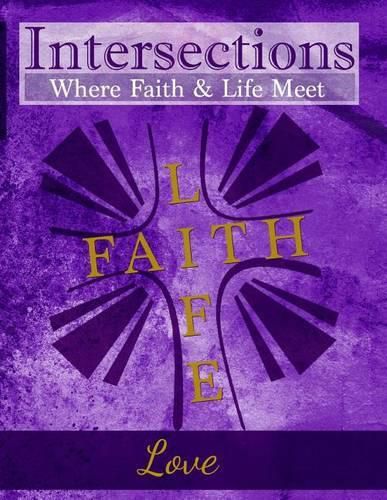 Cover image for Intersections: Where Faith & Life Meet: Love