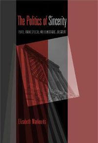 Cover image for The Politics of Sincerity: Plato, Frank Speech, and Democratic Judgment