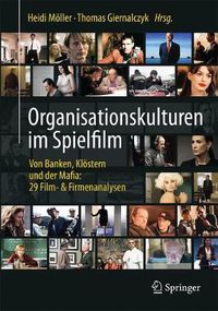 Cover image for Organisationskulturen im Spielfilm: Von Banken, Kloestern und der Mafia: 29 Film- & Firmenanalysen