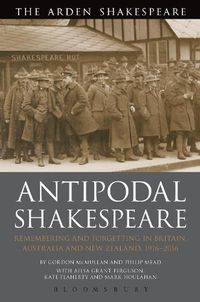 Cover image for Antipodal Shakespeare: Remembering and Forgetting in Britain, Australia and New Zealand, 1916 - 2016