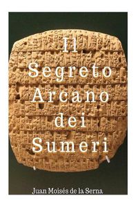 Cover image for Il Segreto Arcano dei Sumeri