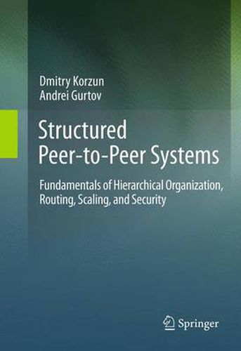 Cover image for Structured Peer-to-Peer Systems: Fundamentals of Hierarchical Organization, Routing, Scaling, and Security