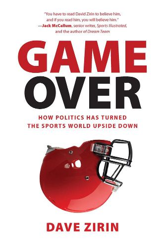 Cover image for Game Over: How Politics Has Turned the Sports World Upside Down