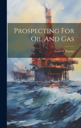 Cover image for Prospecting For Oil And Gas