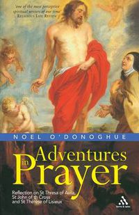 Cover image for Adventures in Prayer: Reflection on St Teresa of Avila, St John of the Cross and St Therese of Lisieux