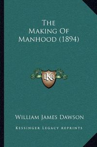 Cover image for The Making of Manhood (1894)