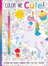 Cover image for Color Me Cute! Coloring Book with Rainbow Pencil