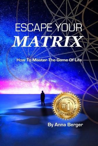 Cover image for Escape Your Matrix: How To Master The Game Of Life