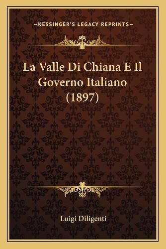 Cover image for La Valle Di Chiana E Il Governo Italiano (1897)