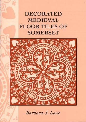 Cover image for Decorated Medieval Floor Tiles of Somerset