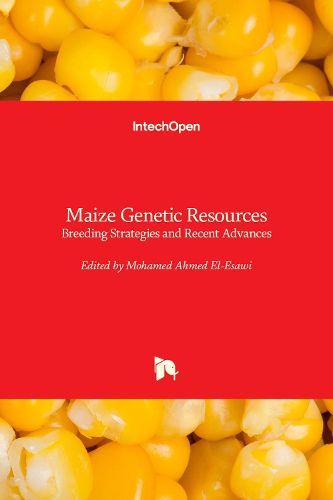 Maize Genetic Resources: Breeding Strategies and Recent Advances