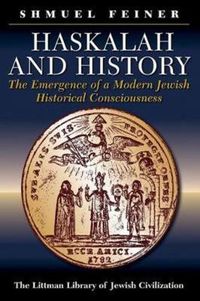 Cover image for Haskalah and History: The Emergence of a Modern Jewish Historical Consciousness