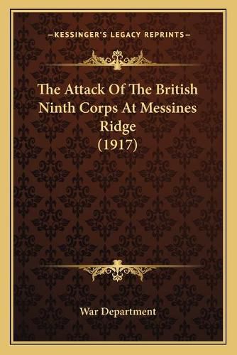 Cover image for The Attack of the British Ninth Corps at Messines Ridge (1917)