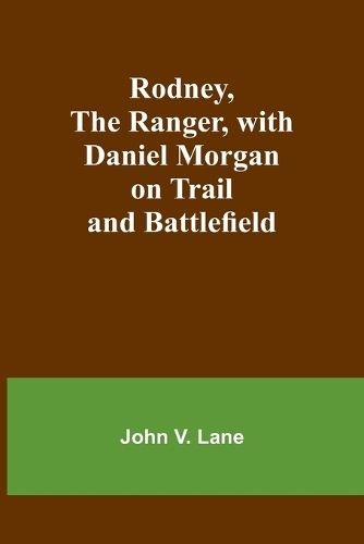 Rodney, the Ranger, with Daniel Morgan on Trail and Battlefield