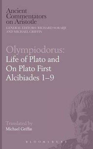 Cover image for Olympiodorus: Life of Plato and On Plato First Alcibiades 1-9