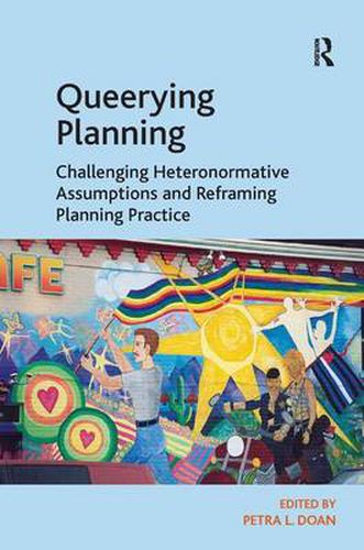 Cover image for Queerying Planning: Challenging Heteronormative Assumptions and Reframing Planning Practice