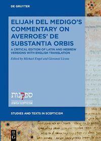 Cover image for Elijah Del Medigo's Commentary on Averroes' De Substantia Orbis: A Critical Edition of Latin and Hebrew Versions with English Translation