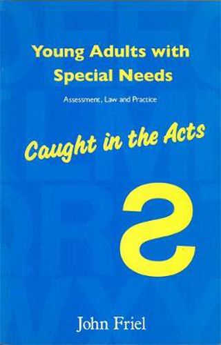 Cover image for Young Adults with Special Needs: Assessment, Law and Practice - Caught in the Acts