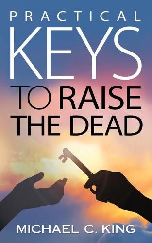 Cover image for Practical Keys To Raise the Dead