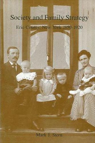 Cover image for Society and Family Strategy: Erie County, New York 1850-1920