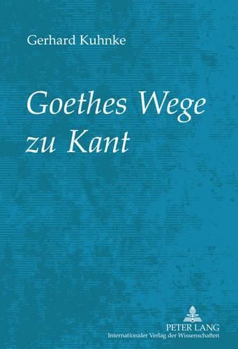 Cover image for Goethes Wege Zu Kant