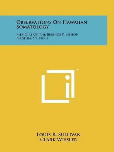 Cover image for Observations on Hawaiian Somatology: Memoirs of the Bernice P. Bishop Museum, V9, No. 4