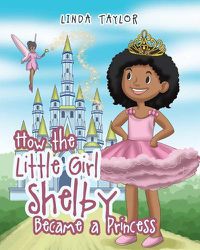 Cover image for How the Little Girl Shelby Became a Princess