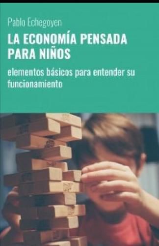 Cover image for La Economia Pensada Para Ninos: elementos basicos para entender su funcionamiento