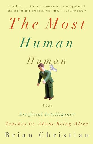 Cover image for The Most Human Human: What Artificial Intelligence Teaches Us About Being Alive