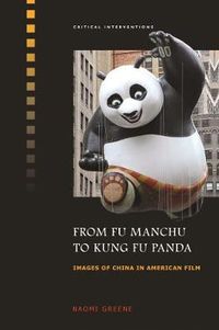 Cover image for From Fu Manchu to Kung Fu Panda: Images of China in American Film