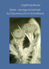 Cover image for Distel - dornige Schoenheit: Auf Spurensuche in Schottland