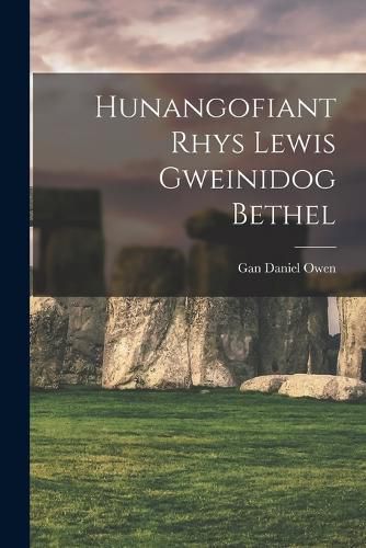 Cover image for Hunangofiant Rhys Lewis Gweinidog Bethel