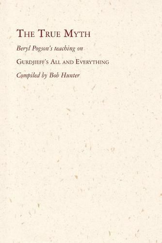 Cover image for The True Myth: Beryl Pogson's teaching on Gurdjieff's All and Everything