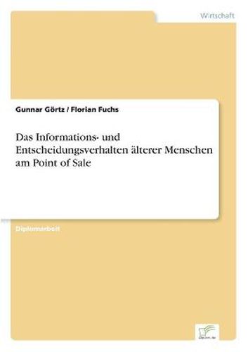 Cover image for Das Informations- und Entscheidungsverhalten alterer Menschen am Point of Sale