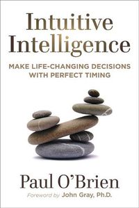 Cover image for Intuitive Intelligence: Make Life-Changing Decisions with Perfect Timing