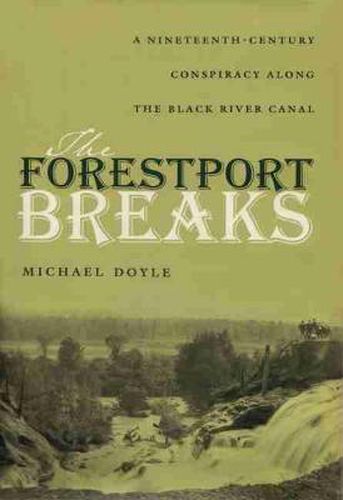 The Forestport Breaks: A Nineteenth-Century Conspiracy along the Black River Canal