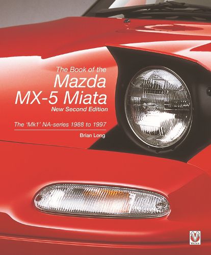 Cover image for The book of the Mazda MX-5 Miata: The 'Mk1' NA-series  1988 to 1997