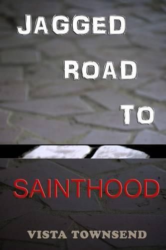 Cover image for Jagged Road To Sainthood