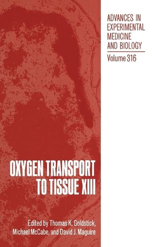 Oxygen Transport to Tissue XIII: Proceedings of the 18th Annual Meeting of the International Society on Oxygen Transport to Tissue Held in Townsville, Australia, July 19-22, 1990