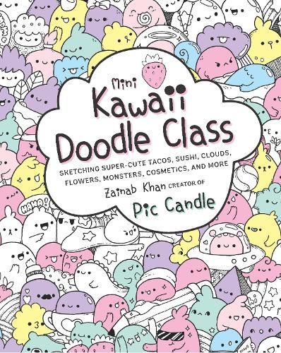 Cover image for Mini Kawaii Doodle Class: Sketching Super-Cute Tacos, Sushi Clouds, Flowers, Monsters, Cosmetics, and More