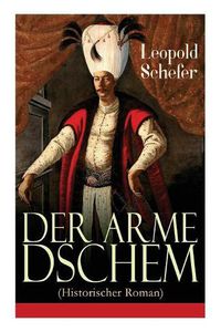 Cover image for Der arme Dschem (Historischer Roman): Aus der Geschichte des Osmanischen Reiches