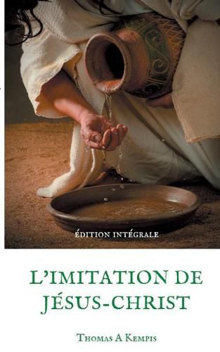 Cover image for L'imitation de Jesus-Christ (Guide spirituel pour le quotidien du chretien ordinaire): Le livre le plus imprime au monde apres la Bible