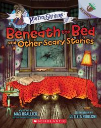 Cover image for Beneath the Bed and Other Scary Stories: An Acorn Book (Mister Shivers): Volume 1