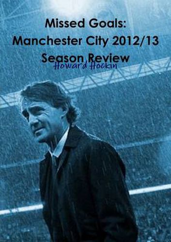 Cover image for Missed Goals: Manchester City 2012/13 Season Review