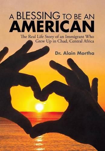 Cover image for A Blessing to be an American: The Real Life Story of an Immigrant Who Grew Up in Chad, Central Africa