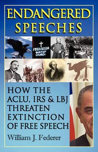 Cover image for Endangered Speeches - How the ACLU, IRS & LBJ Threaten Extinction of Free Speech