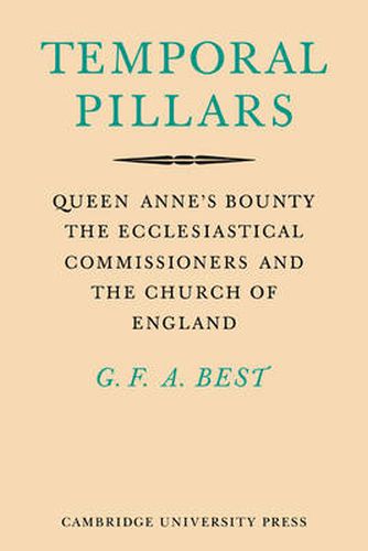 Cover image for Temporal Pillars: Queen Anne's Bounty, the Ecclesiastical Commissioners, and the Church of England