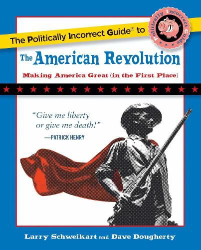 Cover image for The Politically Incorrect Guide to the American Revolution