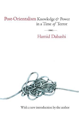 Post-Orientalism: Knowledge & Power in a Time of Terror